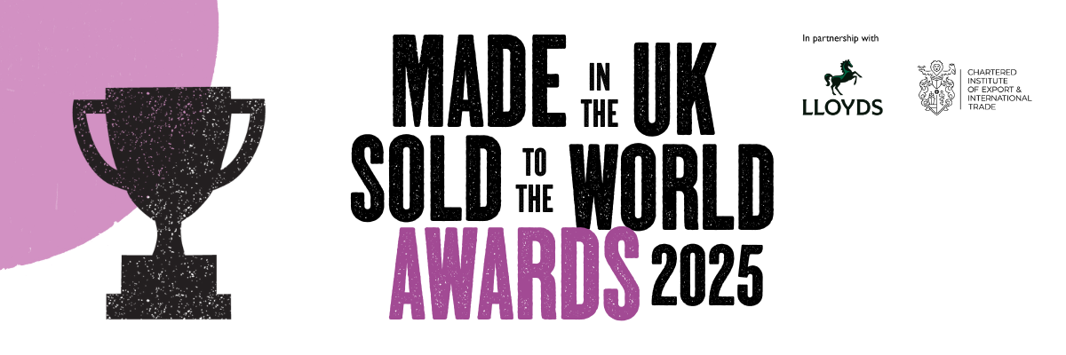 2025 Made in the UK, Sold to the World Awards (Deadline for Entries 09 March)